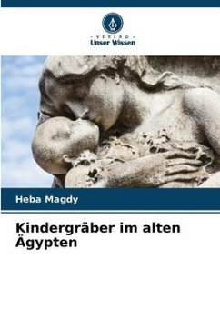 Kindergräber im alten Ägypten - Magdy, Heba