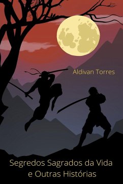 Segredos Sagrados da Vida e Outras Histórias - Torres, Aldivan