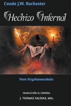 Hechizo Infernal - Rochester, Conde J. W.; Kryzhanovskaia, Vera; Saldias, J. Thomas MSc.