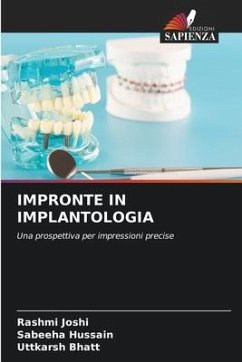 IMPRONTE IN IMPLANTOLOGIA - Joshi, Rashmi;Hussain, Sabeeha;Bhatt, Uttkarsh