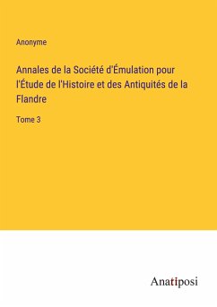 Annales de la Société d'Émulation pour l'Étude de l'Histoire et des Antiquités de la Flandre - Anonyme