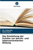 Die Einstellung der Schüler zur berufs- und lebensorientierten Bildung