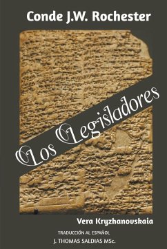 Los Legisladores - Rochester, Conde J. W.; Kryzhanovskaia, Vera; Saldias, J. Thomas MSc.