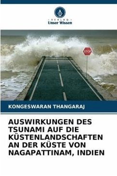 AUSWIRKUNGEN DES TSUNAMI AUF DIE KÜSTENLANDSCHAFTEN AN DER KÜSTE VON NAGAPATTINAM, INDIEN - THANGARAJ, KONGESWARAN