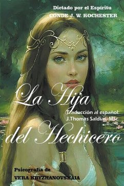 La Hija del Hechicero - Rochester, Conde J. W.; Kryzhanovskaia, Vera; Saldias, J. Thomas MSc.