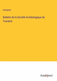 Bulletin de la Société Archéologique de Touraine - Anonyme