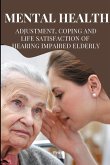 Mental Health, Adjustment, Coping and Life Satisfaction of Hearing Impaired Elderly