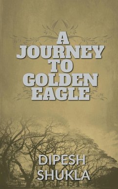 A Journey To Golden Eagle - Shukla, Dipesh