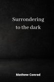 surrondering to the dark