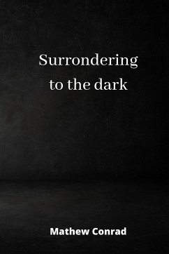 surrondering to the dark - Conrad, Mathew