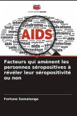 Facteurs qui amènent les personnes séropositives à révéler leur séropositivité ou non