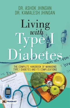 Living With Type 1 Diabetes (The Complete Handbook Of Managing Type 1 Diabetes And Its Complications) - Jhingan, Ashok; Jhingan, Kamalesh