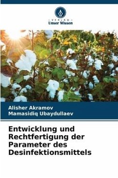 Entwicklung und Rechtfertigung der Parameter des Desinfektionsmittels - Akramov, Alisher;Ubaydullaev, Mamasidiq