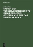 System der Verschuldensbegriffe im bürgerlichen Gesetzbuche für das Deutsche Reich System der Verschuldensbegriffe im bürgerlichen Gesetzbuche für das Deutsche Reich