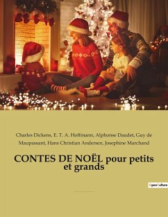 CONTES DE NOËL pour petits et grands - Daudet, Alphonse; Dickens, Charles; Marchand, Josephine; Hoffmann, E. T. A.; Andersen, Hans Christian; Maupassant, Guy de