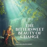 The Bittersweet Beauty of Change The Bittersweet Beauty of Change