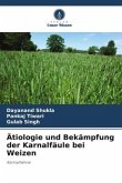 Ätiologie und Bekämpfung der Karnalfäule bei Weizen