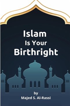 ISLAM IS YOUR BIRTHRIGHT - Al-Rassi, Majed S.