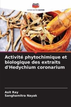 Activité phytochimique et biologique des extraits d'Hedychium coronarium - Ray, Asit;Nayak, Sanghamitra