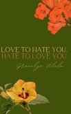 Love to Hate You, Hate to Love You