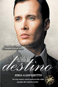 El Hilo del Destino - Gasparetto, Zibia; Lucius, Por El Espíritu; Saldias, J. Thomas MSc.