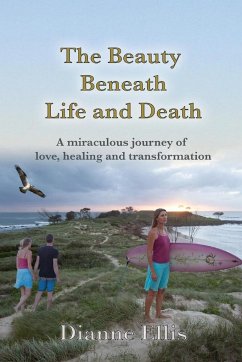 The Beauty Beneath Life and Death - Ellis, Dianne