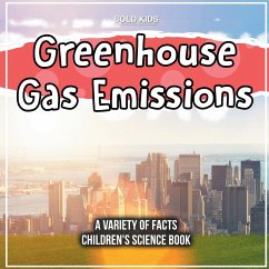 Greenhouse Gas Emissions A Variety Of Facts Children's Science Book - Brown, William