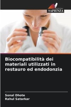 Biocompatibilità dei materiali utilizzati in restauro ed endodonzia - Dhote, Sonal;Satarkar, Rahul