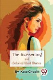 The Awakening, And Selected Short Stories