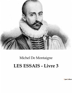 LES ESSAIS - Livre 3 - De Montaigne, Michel