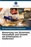 Bewertung von Sicherheit, Gesundheit und Umwelt am Arbeitsplatz in Gießereien