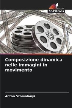 Composizione dinamica nelle immagini in movimento - Szomolányi, Anton