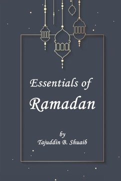 Essentials of Ramadan, The Fasting Month - B. Shu`aib, Tajuddin