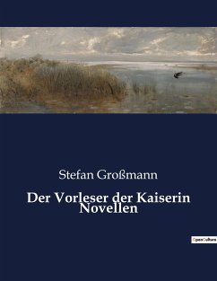 Der Vorleser der Kaiserin Novellen - Großmann, Stefan