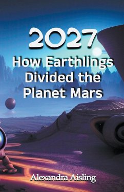 2027 How Earthlings Divided the Planet Mars - Aisling, Alexandra