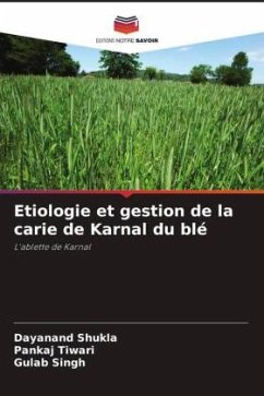 Etiologie et gestion de la carie de Karnal du blé - Shukla, Dayanand;Tiwari, Pankaj;Singh, Gulab