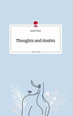 Thoughts and doubts. Life is a Story - story.one - Flöter, Amelie