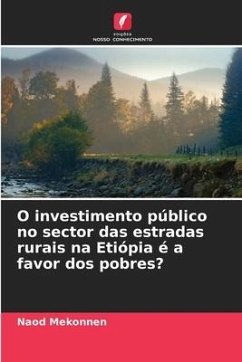 O investimento público no sector das estradas rurais na Etiópia é a favor dos pobres? - Mekonnen, Naod