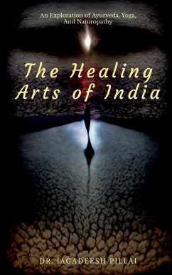The Healing Arts Of India - Jagadeesh