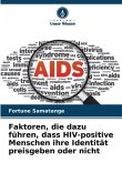 Faktoren, die dazu führen, dass HIV-positive Menschen ihre Identität preisgeben oder nicht