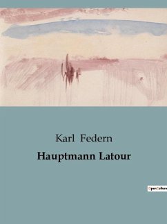 Hauptmann Latour - Federn, Karl