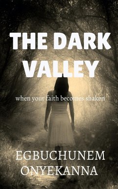 THE DARK VALLEY - Onyekanna, Egbuchunem