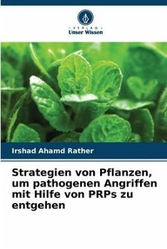 Strategien von Pflanzen, um pathogenen Angriffen mit Hilfe von PRPs zu entgehen - Rather, Irshad Ahamd