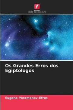 Os Grandes Erros dos Egiptólogos - Paramonov-Efrus, Eugene