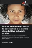 Donne adolescenti verso la sessualità e la salute riproduttiva ad Addis Abeba