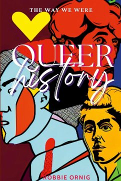 Queer History, The Way We Were - Ornig, Robbie