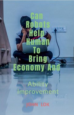 May Robots Help Human To Bring Economy And - Lok, John