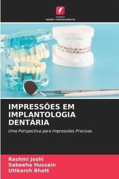 IMPRESSÕES EM IMPLANTOLOGIA DENTÁRIA - Joshi, Rashmi;Hussain, Sabeeha;Bhatt, Uttkarsh