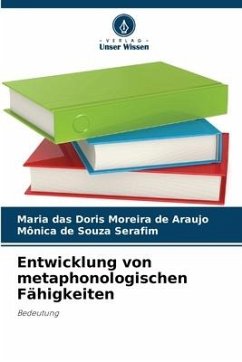 Entwicklung von metaphonologischen Fähigkeiten - Araújo, Maria das Doris Moreira de;Serafim, Mônica de Souza