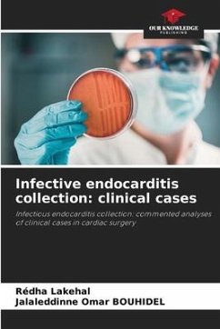 Infective endocarditis collection: clinical cases - Lakehal, Redha;Bouhidel, Jalaleddinne Omar